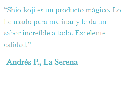 “Shio-koji es un producto mágico. Lo he usado para marinar y le da un sabor increíble a todo. Excelente calidad.”